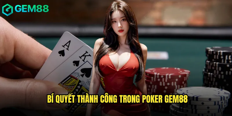 Poker Gem88 Sân Chơi Dành Cho Những Cao Thủ Thực Thụ 3 Bí quyết thành công trong poker gem88