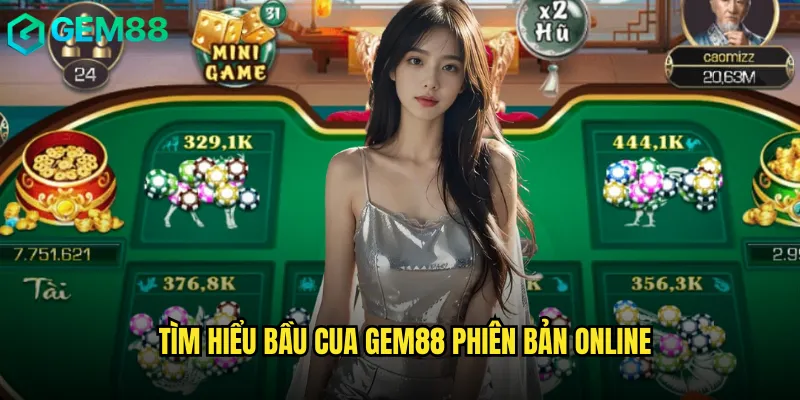 Bầu Cua Gem88 Trò Chơi Dân Gian Hiện Đại Nhất Hiện Nay 2 Tìm hiểu bầu cua gem88 phiên bản online