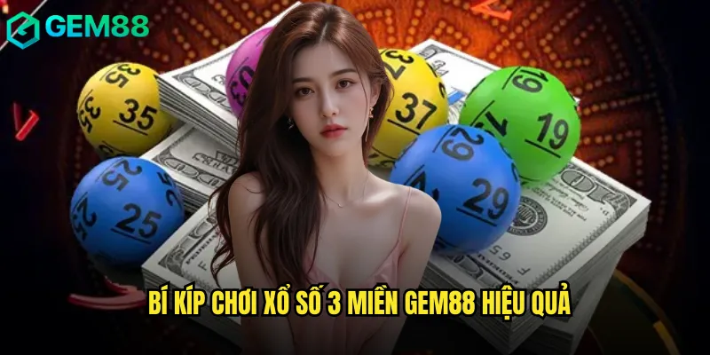 Bí kíp chơi Xổ Số 3 Miền gem88 hiệu quả