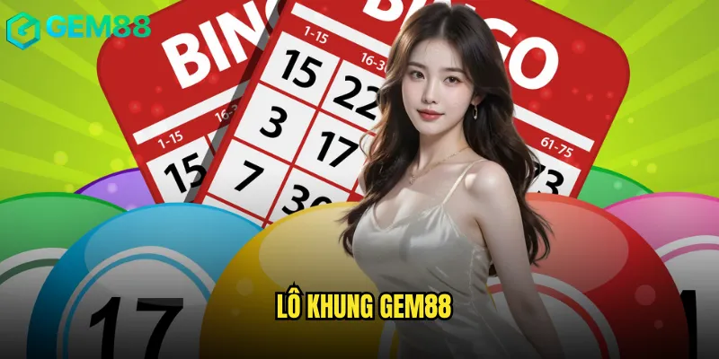 Lô Khung Gem88 Phương Pháp Chơi Số Độc Đáo Nhất 1 Lô khung gem88